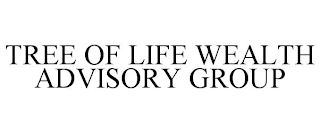 TREE OF LIFE WEALTH ADVISORY GROUP