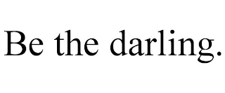 BE THE DARLING.