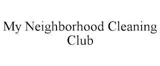 MY NEIGHBORHOOD CLEANING CLUB