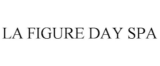 LA FIGURE DAY SPA