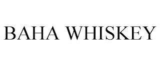 BAHA WHISKEY