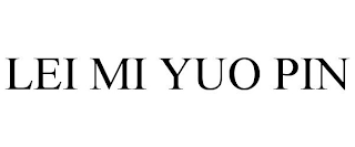 LEI MI YUO PIN