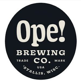 OPE! BREWING CO. TRADE MARK USA 'STALLIS, WISC.