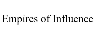 EMPIRES OF INFLUENCE