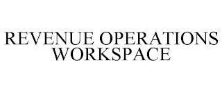 REVENUE OPERATIONS WORKSPACE