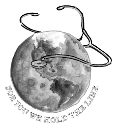 FOR YOU WE HOLD THE LINE