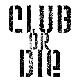 CLUB OR DIE
