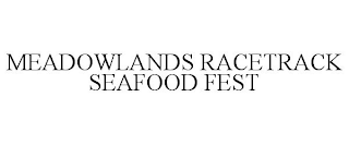 MEADOWLANDS RACETRACK SEAFOOD FEST