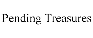 PENDING TREASURES
