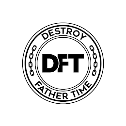DFT DESTROY FATHER TIME trademark