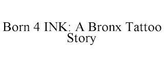 BORN 4 INK: A BRONX TATTOO STORY trademark
