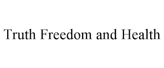 TRUTH FREEDOM AND HEALTH trademark