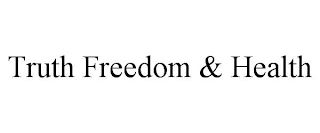 TRUTH FREEDOM &amp; HEALTH trademark