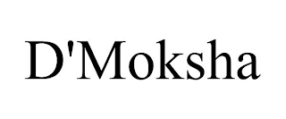 D'MOKSHA trademark