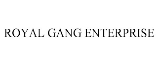 ROYAL GANG ENTERPRISE