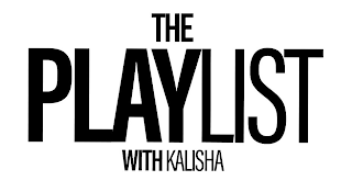 THE PLAYLIST WITH KALISHA