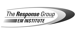 THE RESPONSE GROUP EM INSTITUTE