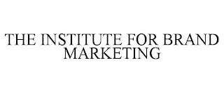 THE INSTITUTE FOR BRAND MARKETING