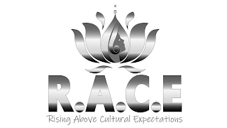 R.A.C.E RISING ABOVE CULTURAL EXPECTATIONS