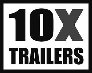 10X TRAILERS