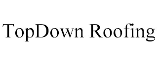 TOPDOWN ROOFING