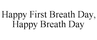 HAPPY FIRST BREATH DAY, HAPPY BREATH DAY