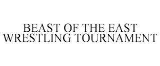 BEAST OF THE EAST WRESTLING TOURNAMENT