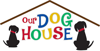 OUR DOG HOUSE