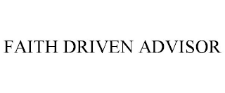 FAITH DRIVEN ADVISOR