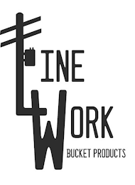 LINE WORK BUCKET PRODUCTS