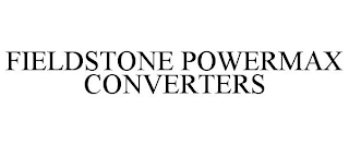 FIELDSTONE POWERMAX CONVERTERS