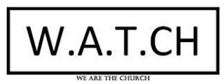 W.A.T.CH WE ARE THE CHURCH