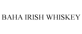 BAHA IRISH WHISKEY