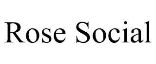 ROSE SOCIAL