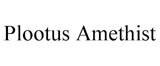 PLOOTUS AMETHIST