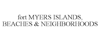 FORT MYERS ISLANDS, BEACHES & NEIGHBORHOODS