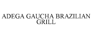 ADEGA GAUCHA BRAZILIAN GRILL