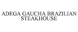 ADEGA GAUCHA BRAZILIAN STEAKHOUSE