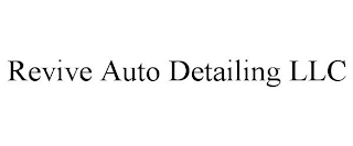 REVIVE AUTO DETAILING LLC