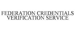 FEDERATION CREDENTIALS VERIFICATION SERVICE