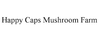 HAPPY CAPS MUSHROOM FARM