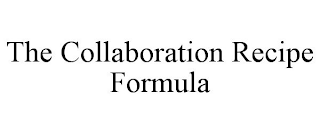 THE COLLABORATION RECIPE FORMULA