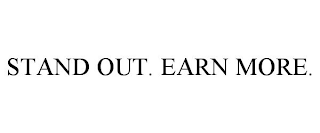 STAND OUT. EARN MORE.