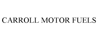 CARROLL MOTOR FUELS