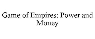 GAME OF EMPIRES: POWER AND MONEY