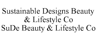 SUSTAINABLE DESIGNS BEAUTY & LIFESTYLE CO SUDE BEAUTY & LIFESTYLE CO