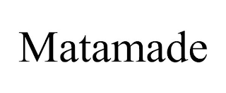 MATAMADE