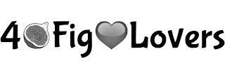 4 FIG LOVERS