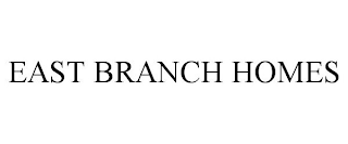EAST BRANCH HOMES