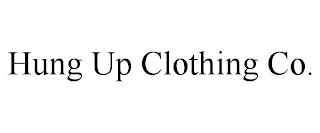 HUNG UP CLOTHING CO.